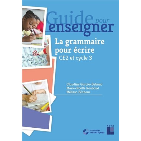 La grammaire pour écrire CE2 et cycle 3 + Ressources numériques