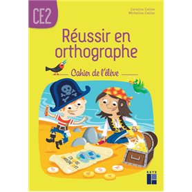 Réussir en orthographe CE2- Cahier de l'élève