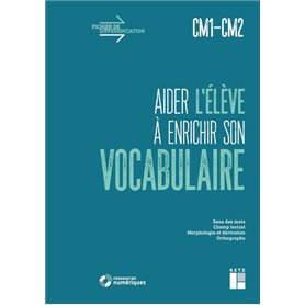 Aider l'élève à enrichir son vocabulaire CM1-CM2 + Téléchargement