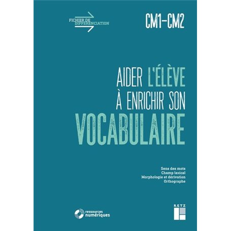 Aider l'élève à enrichir son vocabulaire CM1-CM2 + Téléchargement