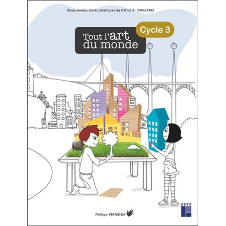 Tout l'art du monde cycle 3 + CD-ROM + ressources numériques