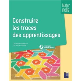 Construire les traces des apprentissages maternelle + ressources numériques