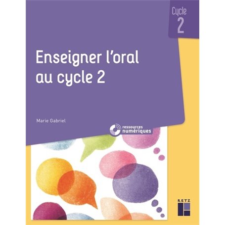 Enseigner l'oral au cycle 2 + Ressources numériques