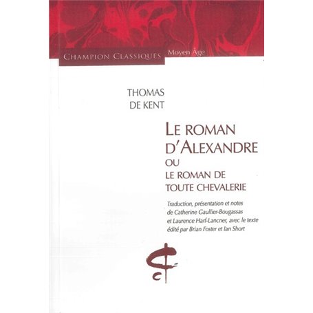 Le Roman d'Alexandre ou le roman de toute chevalerie