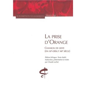 La Prise d'Orange.Chanson de geste (fin XIIe-début XIIIe siècle)