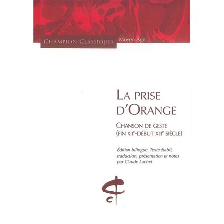 La Prise d'Orange.Chanson de geste (fin XIIe-début XIIIe siècle)