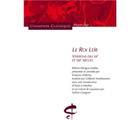 Le Roi Leïr. Versions des XIIème et XIIIème siècles. Editions bilingue.