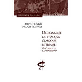 Dictionnaire du français classique littéraire. De