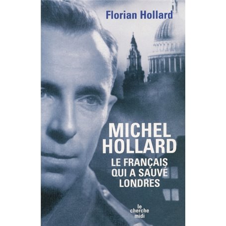 Michel Hollard, le français qui a sauvé Londres