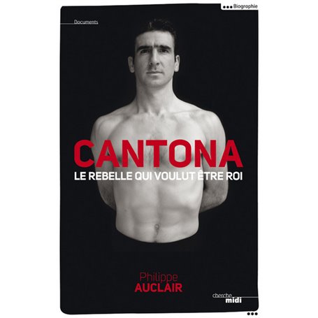 Cantona, le rebelle qui voulut être roi