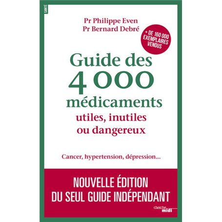 Guide des 4000 Médicaments utiles, inutiles ou dangereux - Cancer, hypertension, dépression...