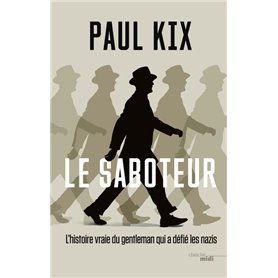 Le Saboteur - L'histoire vraie du gentleman qui a défié les nazis