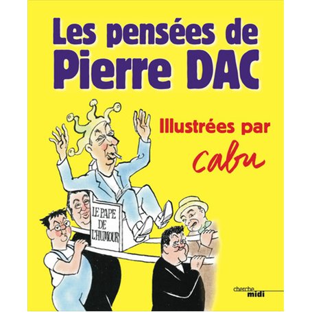 Les Pensées de Pierre Dac - Illustrées par Cabu