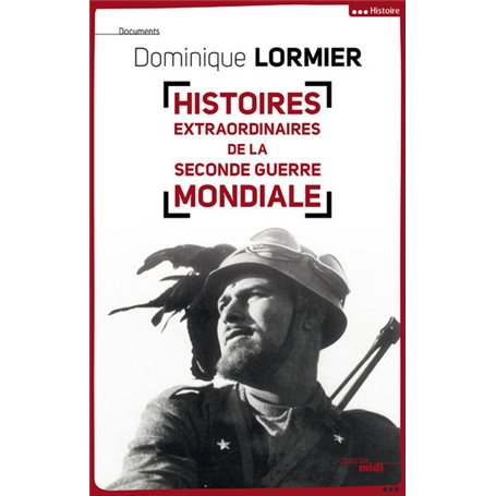 Histoires extraordinaires de la Seconde Guerre mondiale