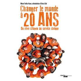 Changer le monde à 20 ans - Du rêve citoyen au service civique