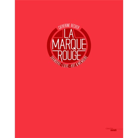 La marque rouge - Shanghaï, luxury, art & memory -anglais-