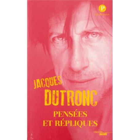 Pensées et répliques Jacques Dutronc