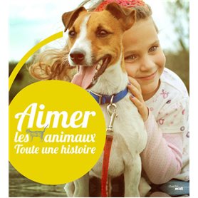 Aimer les animaux - Toute une histoire