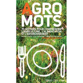 Agro-mots - 70 notions pour comprendre l'alimentation, l'agriculture et l'environnement