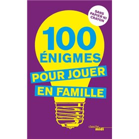 100 énigmes pour jouer en famille (nouvelle édition)