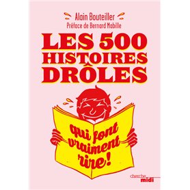 Les 500 histoires drôles qui font vraiment rire !