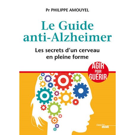 Le Guide anti-Alzheimer - Les secrets d'un cerveau en pleine forme