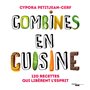 Combines en cuisine - 120 recettes qui libèrent l'esprit