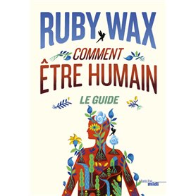 Comment être humain : Le guide