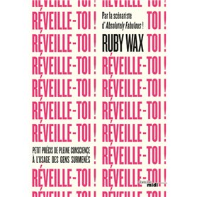 Réveille-toi ! - Petit précis de pleine conscience à l'usage des gens surmenés