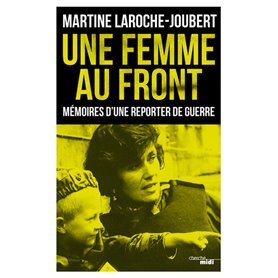 Une femme au front - Mémoires d'une reporter de guerre