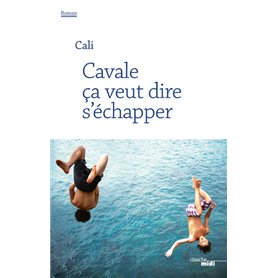 Cavale ça veut dire s'échapper