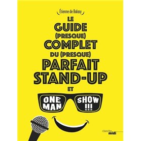 Le guide (presque) complet du (presque) parfait stand-up et one man show !!!