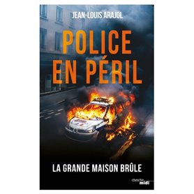 Police en péril - La Grande Maison brûle