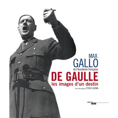 De Gaulle, les images d'un destin (nouvelle édition)