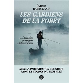 Les Gardiens de la forêt - Sagesse, art de vivre et philosophie du bonheur des peuples autochtones