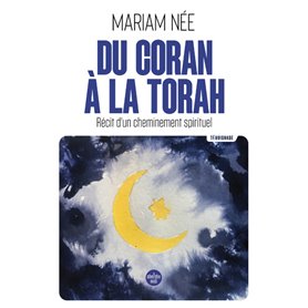 Du Coran à la Torah - Récit d'un cheminement spirituel