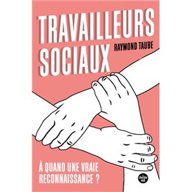 Travailleurs sociaux : à quand une vraie reconnaissance ?