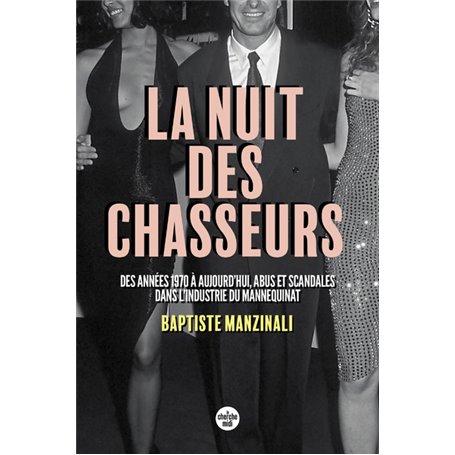 La nuit des chasseurs - Des années 1970 à aujourd'hui, abus et scandales dans l'industrie du mannequ