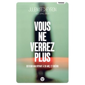 Vous ne verrez plus - Devenir malvoyant à 30 ans, et guérir