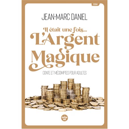 Il était une fois... L'argent magique - Conte et mécomptes pour adultes