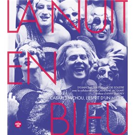 La Nuit en bleu - Cabaret Michou, l'esprit d'un mythe