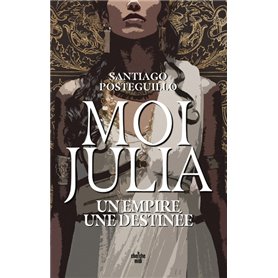 Moi, Julia - Un empire, une destinée