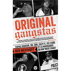 Original Gangstas - Tupac Shakur, Dr. Dre, Eazy-E, Ice Cube et la naissance du rap West Coast