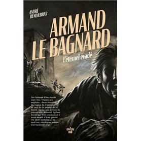 Armand le bagnard - L'éternel évadé