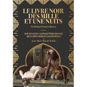 Le Livre noir des Mille et Une Nuits - Précédé de Toutes les façons d'être homme que connaissent les