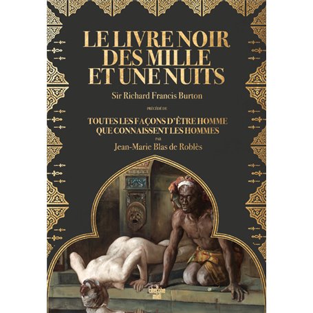 Le Livre noir des Mille et Une Nuits - Précédé de Toutes les façons d'être homme que connaissent les