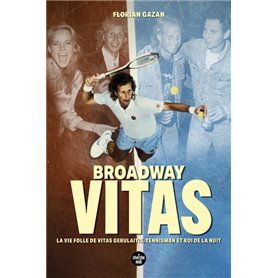 Broadway Vitas - La vie folle de Vitas Gerulaitis, tennisman et roi de la nuit