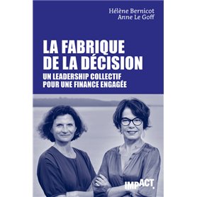 La Fabrique de la décision - Un leadership collectif pour une finance engagée