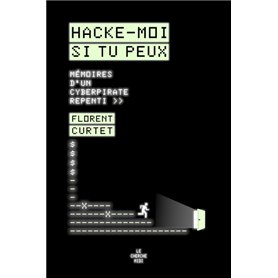 Hacke-moi si tu peux - Mémoires d un cyberpirate repenti