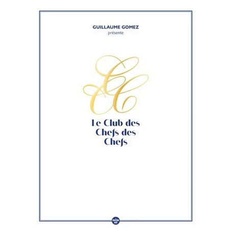 Guillaume Gomez présente le Club des chefs des chefs